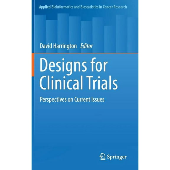 Applied Bioinformatics and Biostatistics Designs for Clinical Trials: Perspectives on Current Issues, (Hardcover)