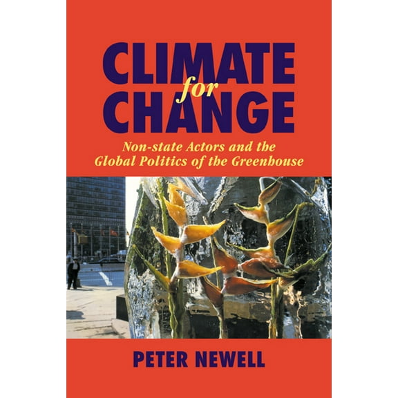 Climate for Change: Non-State Actors and the Global Politics of the Greenhouse, (Paperback)