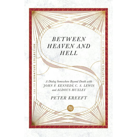 IVP Signature Collection Between Heaven and Hell: A Dialog Somewhere Beyond Death with John F. Kennedy, C. S. Lewis and Aldous Huxley, (Paperback)