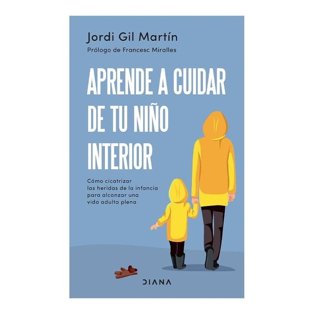 Aprende a Cuidar de tu Niño Interior Diana Jordi Gil Martín