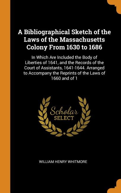 A Bibliographical Sketch Of The Laws Of The Massachusetts Colony From ...