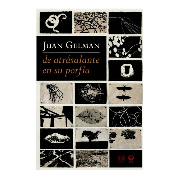 De Atrásalante en Su Porfía Era Juan Gelman