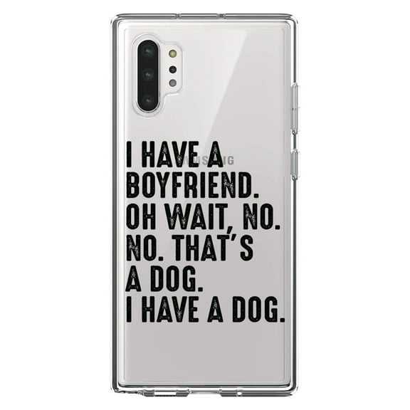 DistinctInk Clear Shockproof Hybrid Case for Galaxy Note 10 PLUS (6.8" Screen) - TPU Bumper Acrylic Back Tempered Glass Screen Protector - I Have a Boyfriend - No, That's a Dog