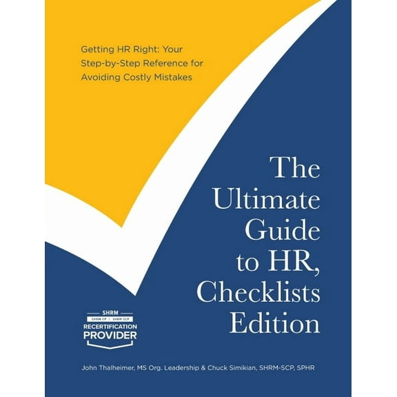 The Ultimate Guide to HR, Checklists Edition: Your Step-by-Step Reference for Avoiding Costly Mistakes, (Paperback)