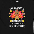 thumbnail image 4 of Inktastic Thanksgiving I'm Thankful Because I'm Gonna Be a Big Brother Boys or Girls Baby T-Shirt, 4 of 5