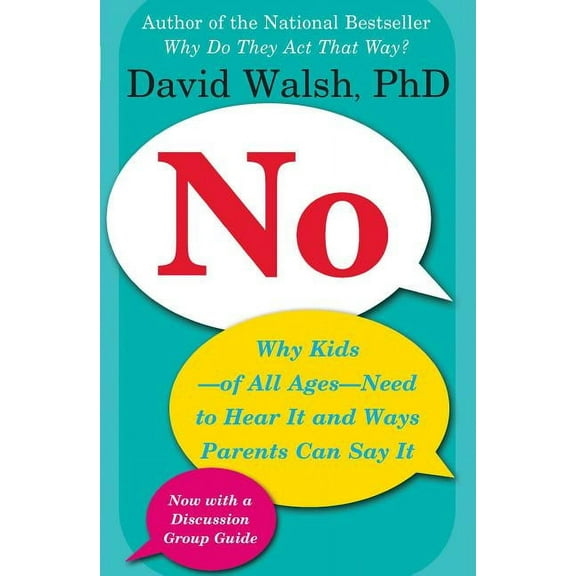No: Why Kids--Of All Ages--Need to Hear It and Ways Parents Can Say It, (Paperback)
