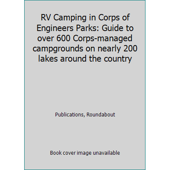 Pre-Owned Rv camping in corps of engineers parks : guide to over 600 corps-managed campgrounds on nearly 200 l: 9781885464606