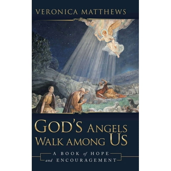 God's Angels Walk Among Us: A Book of Hope and Encouragement, (Hardcover)