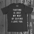 thumbnail image 2 of Mens Farting Is Just My Way Of Saying I Love You T shirt Funny Sarcastic Fart Graphic Tees, 2 of 9