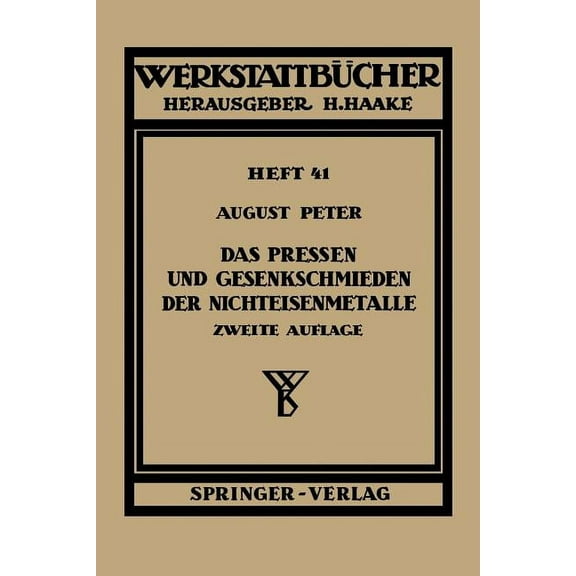 Werkstattbücher Das Pressen Und Gesenkschmieden Der Nichteisenmetalle, Book 41, (Paperback)