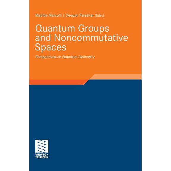 Aspects of Mathematics Quantum Groups and Noncommutative Spaces: Perspectives on Quantum Geometry, Book 41, (Hardcover)