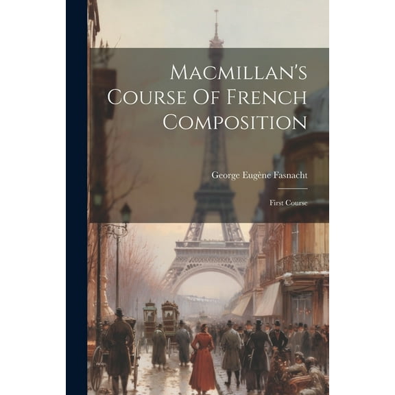 Macmillan's Course Of French Composition: First Course, (Paperback)