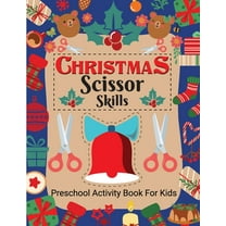 Christmas Scissor Skill Activity Book for Kids Ages 3-6: Christmas Activity Book for Children, Kids, Toddlers, (Paperback)