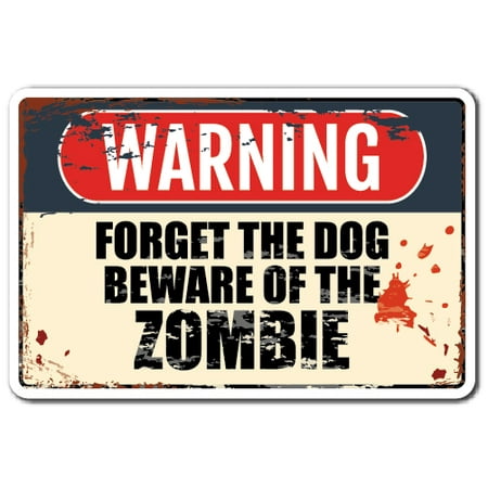 FORGET THE DOG BEWARE OF THE ZOMBIE Decal Apocalypse animal | Indoor/Outdoor | 5