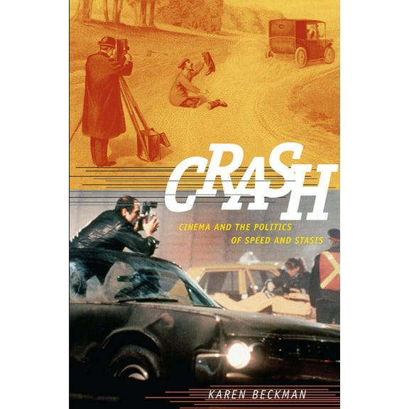 Crash: Cinema and the Politics of Speed and Stasis, (Paperback)