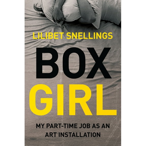 Box Girl : My Part Time Job as an Art Installation (Paperback)