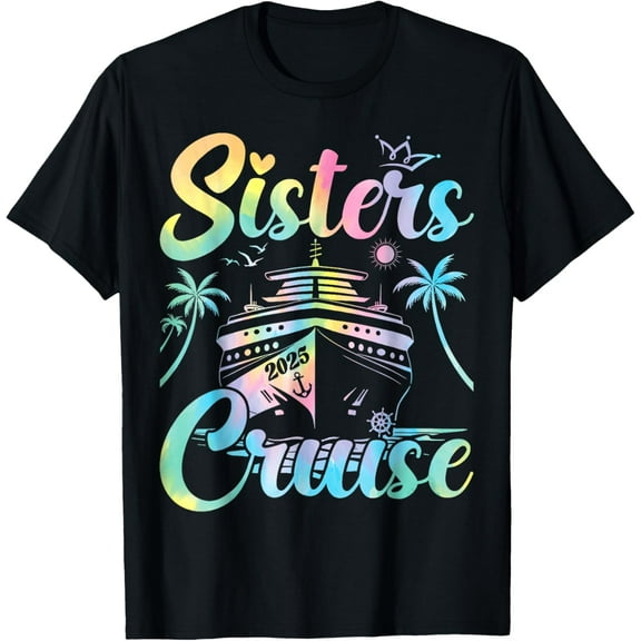 Sisters Cruise 2025 Sister Cruising Vacation Trip Tie Dye T-Shirt