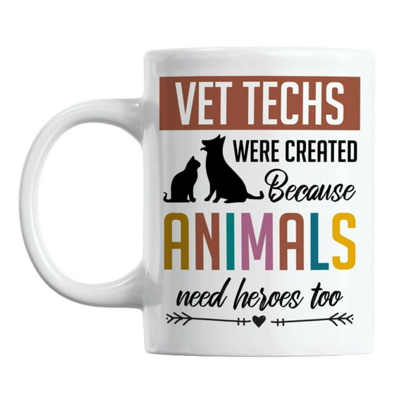 Vet Techs, Because Animals Need Heroes White Ceramic Coffee & Tea Mug (11oz)