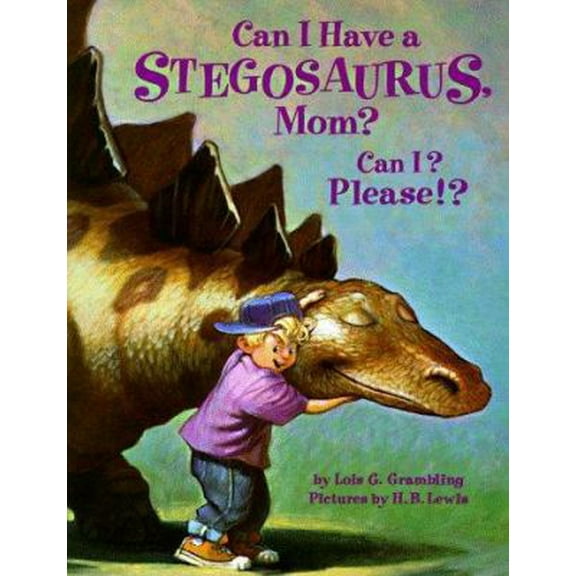 Pre-Owned Can I Have a Stegosaurus, Mom? Can I? Please!? (Paperback) 0816733872 9780816733873