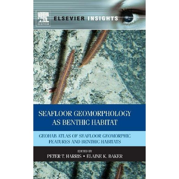 Seafloor Geomorphology as Benthic Habitat: GeoHAB Atlas of Seafloor Geomorphic Features and Benthic Habitats