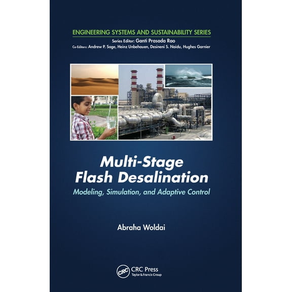 Engineering Systems and Sustainability Multi-Stage Flash Desalination: Modeling, Simulation, and Adaptive Control, (Paperback)