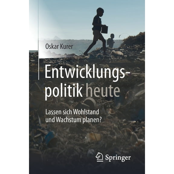 Entwicklungspolitik Heute: Lassen Sich Wohlstand Und Wachstum Planen?, (Paperback)