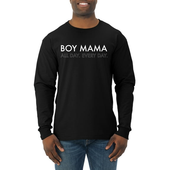 Boy Mama All Day Everyday Mom Son Gift | Mens Mother's Day Long Sleeve T-Shirt, Black, Small