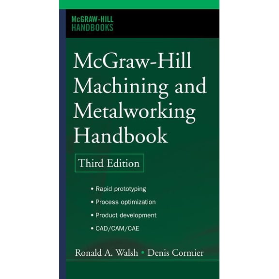 McGraw-Hill Handbooks McGraw-Hill Machining and Metalworking Handbook, (Hardcover)