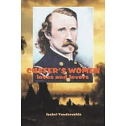 Custer's Women : Loves and Lovers (Paperback)