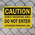 thumbnail image 4 of Robot Operating Area Do Not Enter Authorized Persons Only OSHA Caution Rigid Plastic Sign 24 Inch x 18 Inch - 10 Pack, 4 of 8
