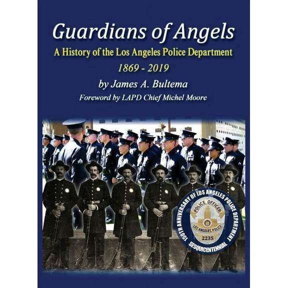 Guardians of Angels: A History of the Los Angeles Police Department Anniversary Edition, (Hardcover)