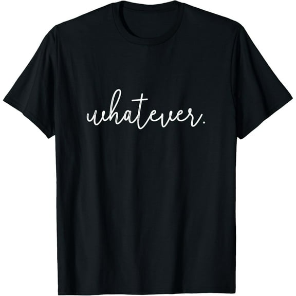 Whatever T-Shirt