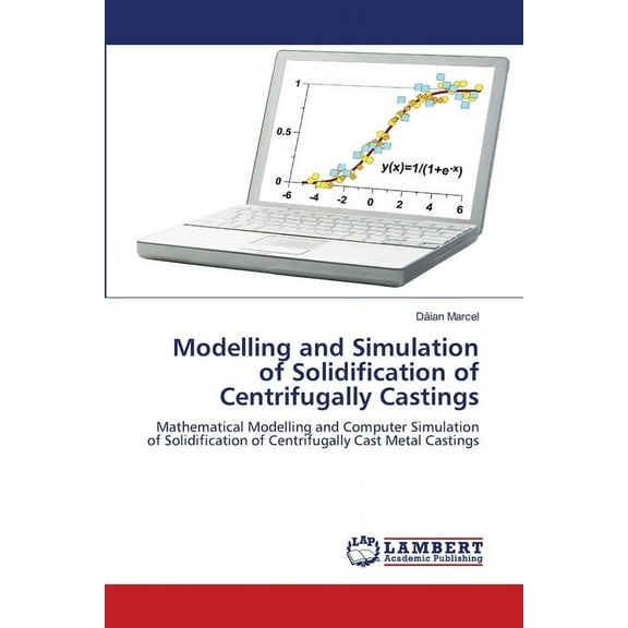 Modelling and Simulation of Solidification of Centrifugally Castings, (Paperback)
