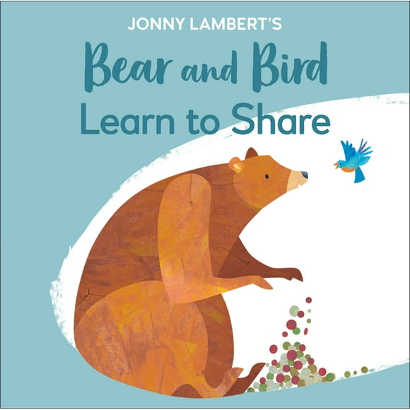 The Bear and the Bird: Jonny Lambert's Bear and Bird: Learn to Share (Board book)
