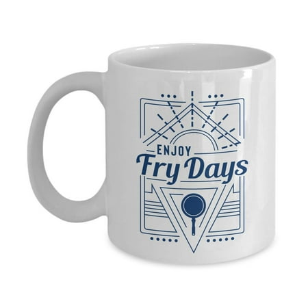 Christmas Related Designs Enjoy Fry Days! Work Related Funny Cooking Puns Coffee & Tea Gift Mug, Items, Supplies, Accessories And Humor Gifts For Hard Working Mom & Dad Who Love To Cook ()
