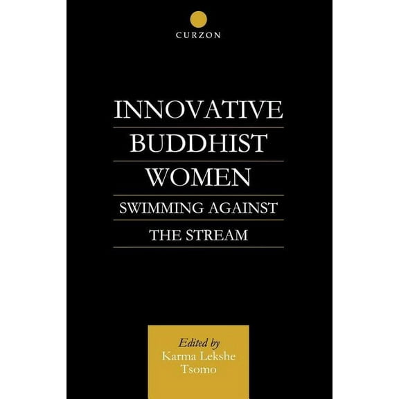 Routledge Critical Studies in Buddhism Innovative Buddhist Women: Swimming Against the Stream, (Paperback)