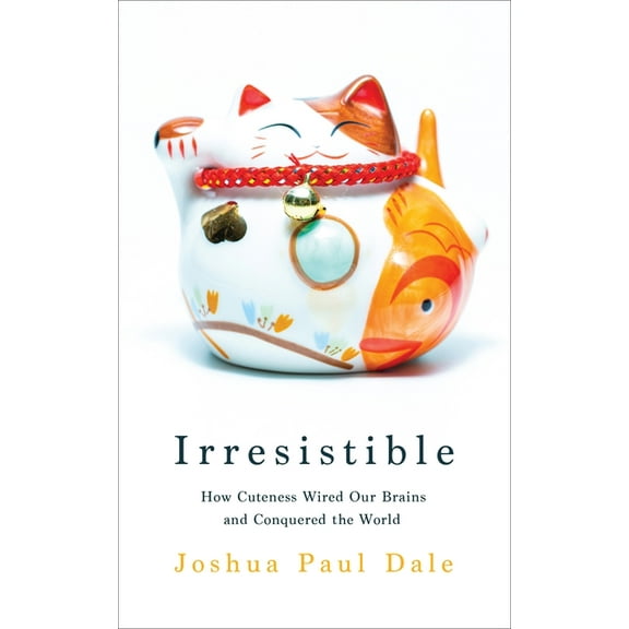Irresistible: How Cuteness Wired Our Brains and Conquered the World (Paperback)