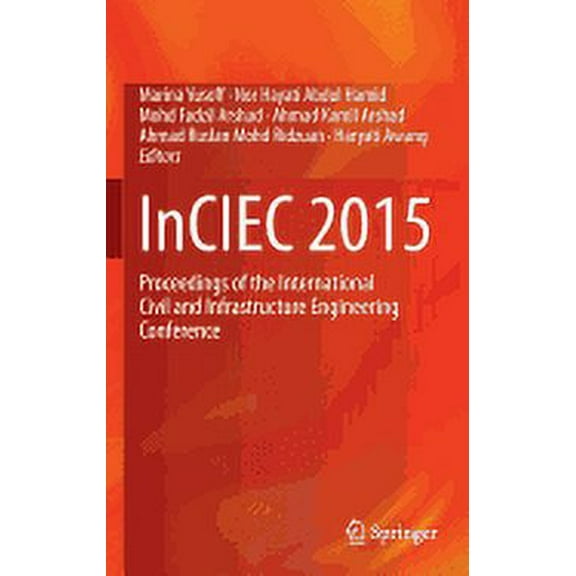 Inciec 2015: Proceedings of the International Civil and Infrastructure Engineering Conference, (Hardcover)