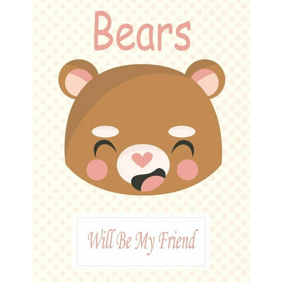 Bears Will Be My Friend : Animal Coloring book Great Gift for Kids Boys & Girls, Ages 4-8 (Paperback)