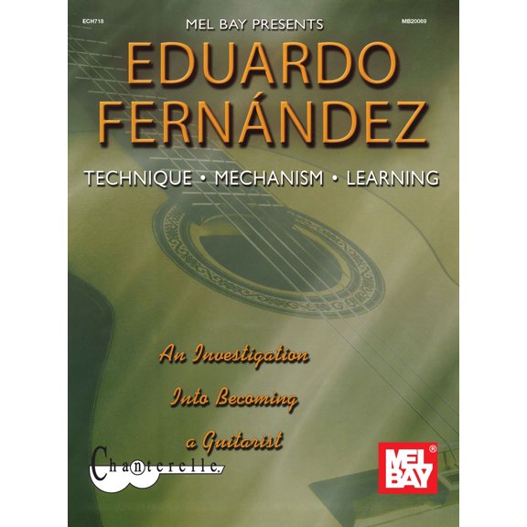 Guitar Heritage (Mel Bay): Technique, Mechanism, Learning: An Investigation Into Becoming a Guitarist (Other)