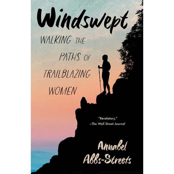 Windswept: Walking the Paths of Trailblazing Women, (Paperback)