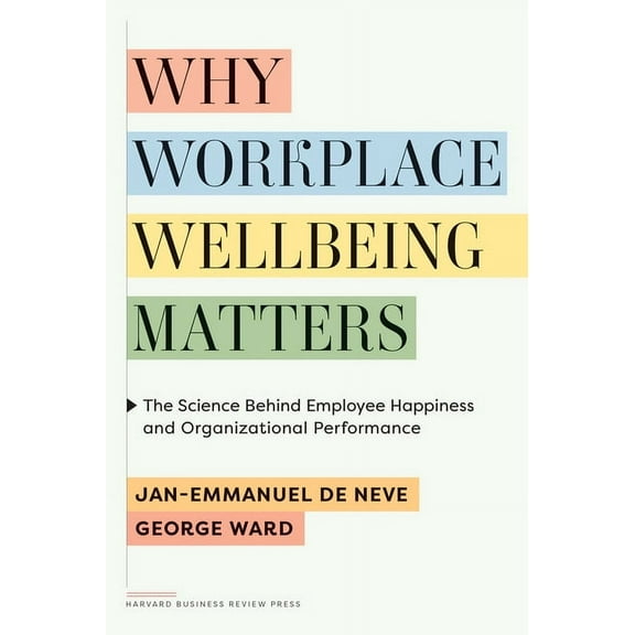 Why Workplace Wellbeing Matters: The Science Behind Employee Happiness and Organizational Performance, (Hardcover)