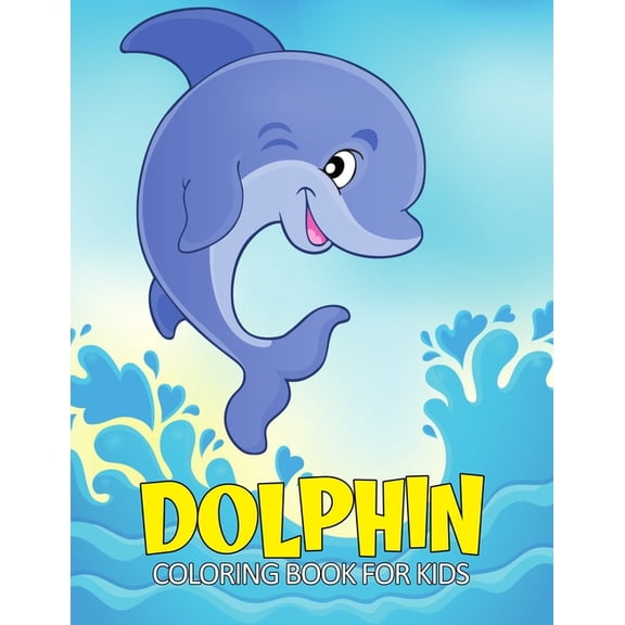 Dolphin Coloring Book for Kids: Fun and Relaxing Marine Animal Coloring Activity Book for Boys, Girls, Toddler, Preschoo, (Paperback)
