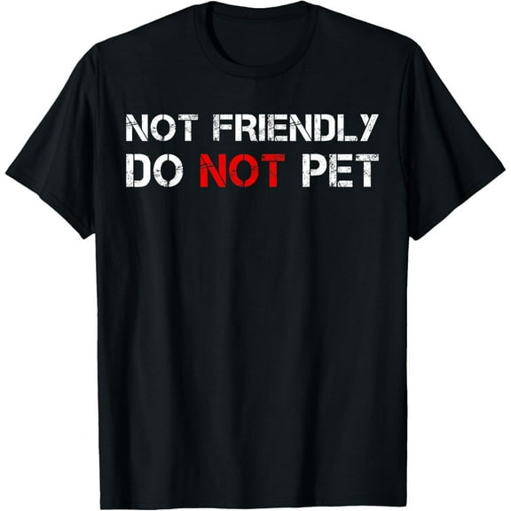 Not Friendly Do Not Pet Dog Funny Training Dogs Trainer T-Shirt