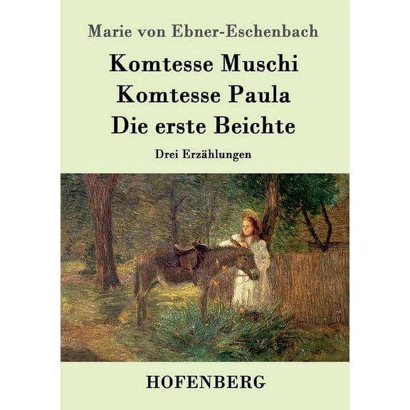 Komtesse Muschi / Komtesse Paula / Die erste Beichte : Drei Erzählungen (Paperback)