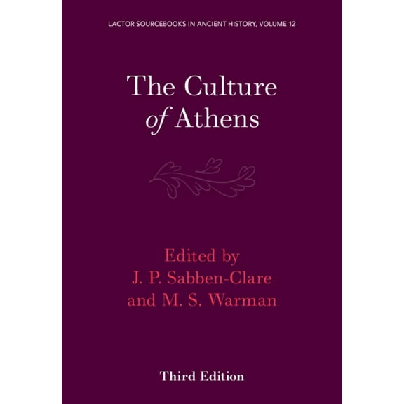 Lactor Sourcebooks in Ancient History The Culture of Athens: Volume 3, Book 12, (Paperback)