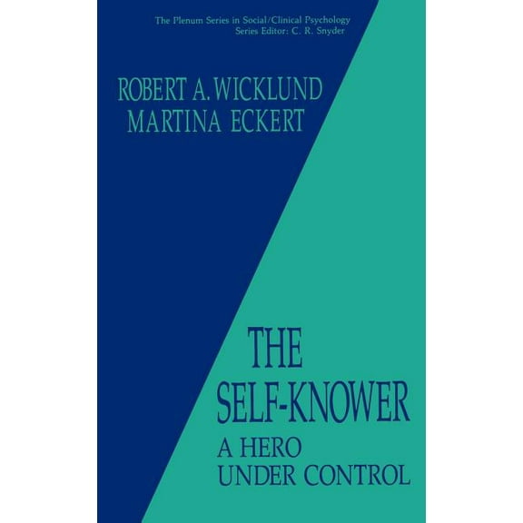 The Springer Social Clinical Psychology The Self-Knower: A Hero Under Control, (Hardcover)