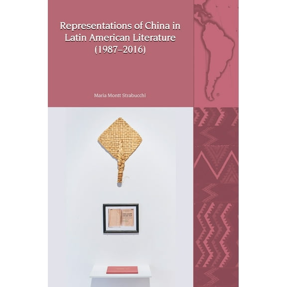 Liverpool Latin American Studies Representations of China in Latin American Literature (1987-2016), Book 29, (Paperback)