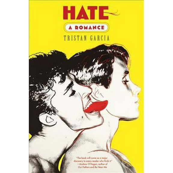 Hate: A Romance (Paperback) by Tristan Garcia, Marion Duvert, Lorin Stein