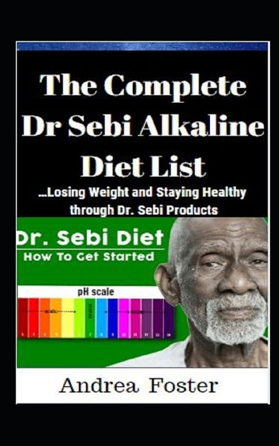 The Complete Dr Sebi Alkaline Diet List Paperback
